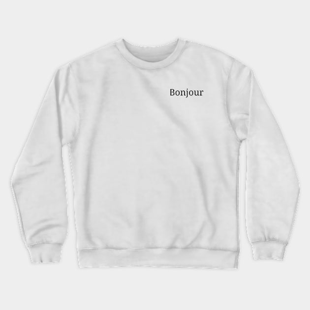 Minimalistic Stylish - Bonjour Crewneck Sweatshirt by Style&Comfy